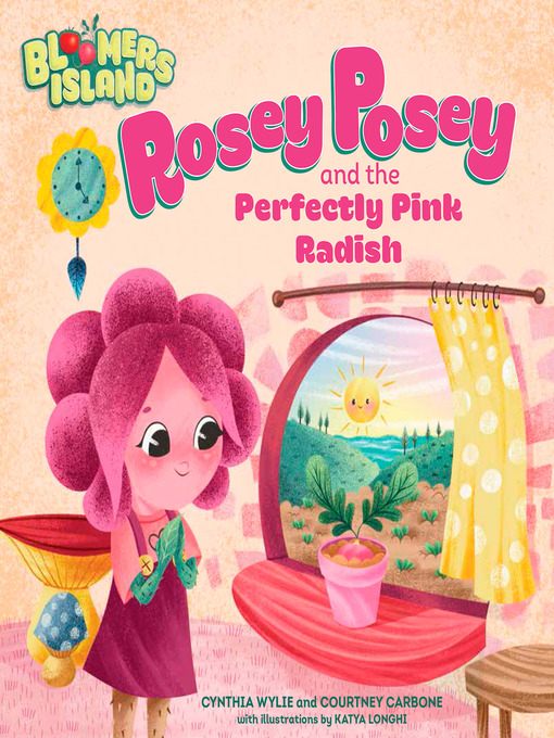 Title details for Rosey Posey and the Perfectly Pink Radish by Cynthia Wylie - Available